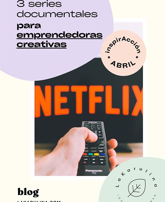 InspirAcción: 3 series documentales en Netflix para emprendedoras creativas